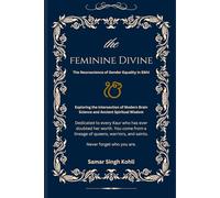 The Feminine Divine: The Neuroscience of Gender Equality in Sikhi (The Neuroscience of Sikhi)
