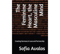 The Feminine Heart, the Masculine Mind: Creating Harmony in Love and Partnership