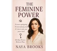 The Feminine Power: A 30-Day Invitation to Reclaim Your Energy, Truth &Power
