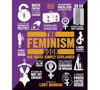 The Feminism Book: Big Ideas Simply Explained