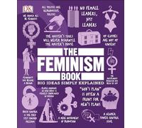 The Feminism Book: Big Ideas Simply Explained (DK Big Ideas)