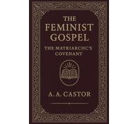 The Feminist Gospel: The Matriarch's Covenant