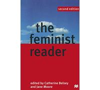 The Feminist Reader: Essays in Gender and the Politics of Literary Criticism