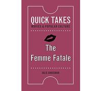 The Femme Fatale (Quick Takes: Movies and Popular Culture)