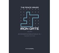 The Fence Maker Iron Gate - Vol. 1: 99 Intermediate Slitherlink Puzzles, Vol. 1 (The Fence Maker: Slitherlink Series)