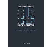 The Fence Maker Iron Gate - Vol. 2: 99 Intermediate Slitherlink Puzzles, Vol. 2 (The Fence Maker: Slitherlink Series)