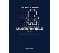 The Fence Maker Unbreakable - Vol. 2: 99 Expert Slitherlink Puzzles, Vol. 2 (The Fence Maker: Slitherlink Series)