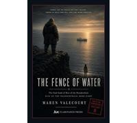 The Fence of Water: What it is to be saved - Rise of the Neanderthals, Book Eight (Final)