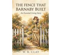 The Fence That Barnaby Built: An Essential Living Story: 3