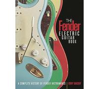 The Fender Electric Guitar Book: A Complete History of Fender Instruments