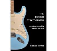 The Fender Stratocaster: A history of models made in the USA