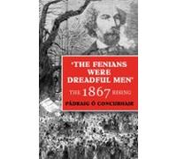 The Fenians Were Dreadful Men (ebook)