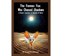 The Fennec Fox Who Chased Shadows: A Desert Journey in Search of Water (Nature Stories of Solitude and Silence)