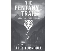The Fentanyl Trail: 2 (Shadow Divers Thrillers)