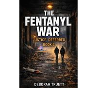 The Fentanyl War: The Fentanyl War: Justice, Deferred