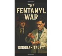 The Fentanyl War (The Fentanyl War-The first Callapse)