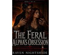 THE FERAL ALPHA'S OBSESSION: A Dark Possessive Wolf Shifter Romance: 7 (The Nightveil Pack Chronicles)