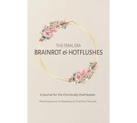 THE FERAL ERA BRAINROT & HOTFLUSHES: A Journal for the Chronically Overheated. PERIMENOPAUSE TO MENOPAUSE SYMPTOM TRACKER