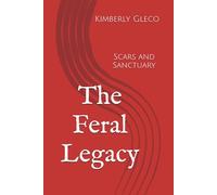 The Feral Legacy: Scars and Sanctuary