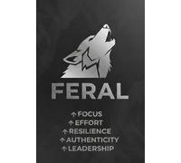 The FERAL Motivational Planner & Notebook: Mastering the Art of the Daily Win. A Disciplined Approach To Journaling
