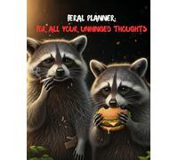 The Feral Planner: For all your unhinged thoughts: A chaotic raccoon journal for emotional support, brain dumps, and ridiculous genius ideas