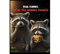 The Feral Planner: For all your unhinged thoughts: A chaotic raccoon journal for emotional support, brain dumps, and ridiculous genius ideas