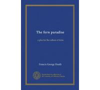 The fern paradise: a plea for the culture of ferns