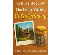 The Fern Valley Cabin Getaway: A Fern Valley Cozy Mystery