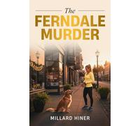 The Ferndale Murder: In the Shadows of the Redwoods: A Gripping Whodunit (Redwood Coast Cozy Mystery)