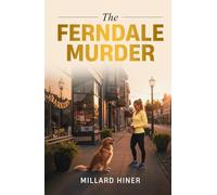 The Ferndale Murder: In the Shadows of the Redwoods: A Gripping Whodunit (Redwood Coast Cozy Mystery)