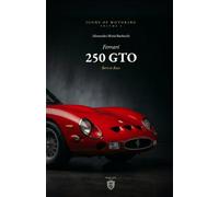 The Ferrari 250 GTO: Born to Race (Icons of Motoring)