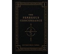 THE FERREOUS CONCORDANCE: ALL THE FOUR TESTAMENTS OF THE SACRA CORPUS