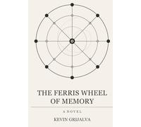 The Ferris Wheel of Memory: A Novel of Memory, Identity, and the Fight to Own Your Past