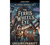 The Ferris Wheel's Eye: 2 (The Carousel Conspiracy)