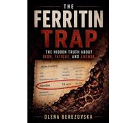 The Ferritin Trap: The Hidden Truth About Iron, Fatigue, and Anemia (Women's Health)