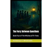 The Ferry Between Questions: Book Four of The Witches of Fir Trees