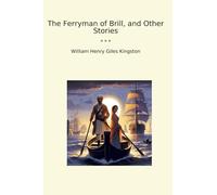 The Ferryman of Brill, and Other Stories (Classic Books)