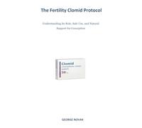 The Fertility Clomid Protocol: Understanding Its Role, Safe Use, and Natural Support for Conception