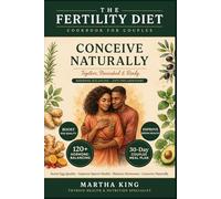 The Fertility Diet Cookbook for Couples: 120 Anti-Inflammatory, Hormone-Balancing Recipes to Boost Egg Quality, Improve Sperm Health & Conceive Naturally - With a 30-Day Meal Plan
