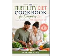 The Fertility Diet Cookbook for Couples: Science-Backed Recipes to Support Egg Quality, Sperm Health & Hormone Balance for PCOS, Endometriosis & IVF - ... Meal Plan (THE WELLNESS KITCHEN COLLECTION)