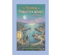 The Festival of Forgotten Wishes: A Magical Inn Cozy Fantasy with a Very Opinionated Cat (The Familiar's Harbor Inn)