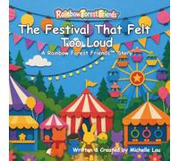 The Festival that Felt too Loud: A Rainbow Forest Friends™ Story