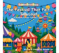 The Festival that Felt too Loud: A Rainbow Forest Friends(TM) Story