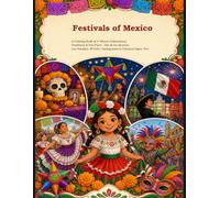 The Festivals of Mexico: A Coloring Book of 5 Vibrant Celebrations, Traditions & Fun Facts - Día de los Muertos, Las Posadas, El Grito, Guelaguetza & Carnaval (Ages 10+) (Festivals of the World)