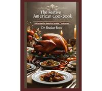 The Festive American Cookbook: 100 Recipes for American Holiday Celebrations (Cookbook Series)