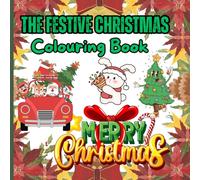 The Festive Christmas Coloring Book: The Gentle Glow of Christmas: A Holiday Coloring Book. A festive coloring journey for all ages.