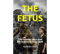 THE FETUS: The soldier who lost his friend in Iraq 1941 (Written in London)