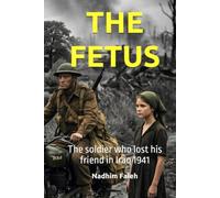 THE FETUS: The soldier who lost his friend in Iraq 1941 (Written in London)