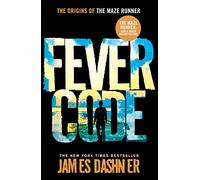 The Fever Code: a prequel to the multi-million bestselling Maze Runner series: 5