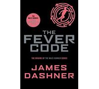 The Fever Code (Maze Runner Series)